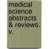 Medical Science Abstracts & Reviews. V. door Onbekend