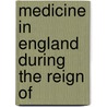 Medicine In England During The Reign Of door Arnold Chaplin