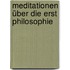 Meditationen über die Erst Philosophie