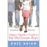 Megan Meade's Guide to the Mcgowan Boys by Kate Brian