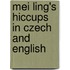 Mei Ling's Hiccups In Czech And English