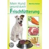 Mein Hund gesund durch Frischfütterung door Martina Balzer