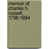 Memoir Of Charles H. Russell, 1796-1884 by Charles Howland Russell