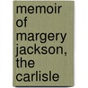 Memoir Of Margery Jackson, The Carlisle by Frances Blair