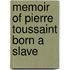Memoir Of Pierre Toussaint Born A Slave
