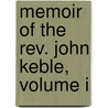 Memoir Of The Rev. John Keble, Volume I door Sir John Taylor Coleridge