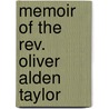 Memoir Of The Rev. Oliver Alden Taylor door Oliver Alden Taylor