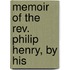 Memoir Of The Rev. Philip Henry, By His