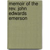 Memoir Of The Rev. John Edwards Emerson by Unknown