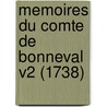 Memoires Du Comte de Bonneval V2 (1738) by Claude Alexandre De Bonneval