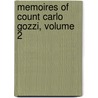 Memoires of Count Carlo Gozzi, Volume 2 by Carlo Gozzi