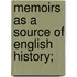 Memoirs As A Source Of English History;