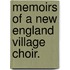 Memoirs Of A New England Village Choir.