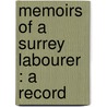 Memoirs Of A Surrey Labourer : A Record door George Bourne