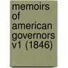 Memoirs Of American Governors V1 (1846) door Jacob Bailey Moore
