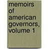 Memoirs Of American Governors, Volume 1 by Jacob Bailey Moore