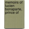 Memoirs Of Lucien Bonaparte,  Prince Of door Lucien Bonaparte