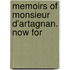 Memoirs Of Monsieur D'Artagnan. Now For
