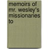 Memoirs Of Mr. Wesley's Missionaries To door P.P. Sandford