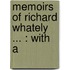 Memoirs Of Richard Whately ... : With A