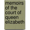 Memoirs Of The Court Of Queen Elizabeth by Aikin Lucy