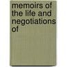 Memoirs Of The Life And Negotiations Of door Onbekend