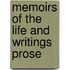 Memoirs Of The Life And Writings  Prose
