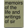 Memoirs Of The Life And Writings Of Sir door H.R. 1818-1904 Montgomery