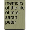 Memoirs Of The Life Of Mrs. Sarah Peter door Margaret Rives King