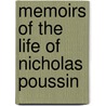 Memoirs Of The Life Of Nicholas Poussin by Lady Maria Callcott
