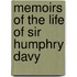 Memoirs Of The Life Of Sir Humphry Davy