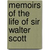 Memoirs Of The Life Of Sir Walter Scott door Anonymous Anonymous