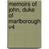 Memoirs of John, Duke of Marlborough V4 by William Coxe