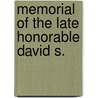 Memorial Of The Late Honorable David S. by William Alfred Jones