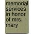 Memorial Services In Honor Of Mrs. Mary