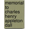 Memorial To Charles Henry Appleton Dall by Caroline Wells Healey Dall