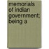 Memorials Of Indian Government; Being A
