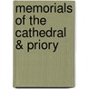 Memorials Of The Cathedral &Amp; Priory by William Danks