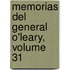 Memorias del General O'Leary, Volume 31