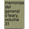 Memorias del General O'Leary, Volume 31 by Daniel Florencio O'Leary