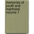 Memories Of Youth And Manhood, Volume 1
