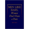 Men Like Bars, Women Don't Have A Penis door Iron Balz