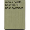 Men's Health Best The 15 Best Exercises door Editors of "Men'S. Health"