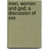 Men, Women And God; A Discussion Of Sex