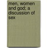 Men, Women And God; A Discussion Of Sex door Arthur Herbert Gray
