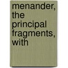 Menander, The Principal Fragments, With by Lucian Francis Greenleaf Allinson