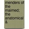 Menders Of The Maimed; The Anatomical & by Sir Arthur Keith