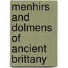 Menhirs And Dolmens Of Ancient Brittany by Lewis Spence