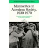 Mennonites In American Society, 1930-70 by Paul Toews