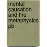 Mental Causation And The Metaphysics Pb by Neil Campbell